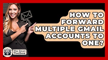 How To Forward Multiple Gmail Accounts To One? - TheEmailToolbox.com
