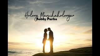 Holong Marsihaholongan - Bobby purba || Lirik Lagu (Lagu batak Terbaru)