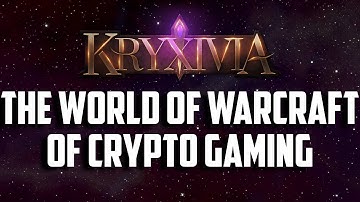 Kryxivia - The World of Warcraft of Crypto Gaming