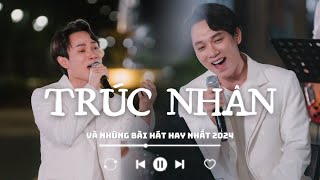 Tự Nguyện, Thu Cạn, Nàng Thơ Xứ Huế, Thật Bất Ngờ | Playlist Các Bài Hát Hay Nhất Của TRÚC NHÂN 2024