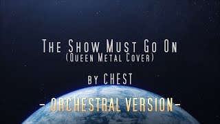 The Show Must Go On - Orchestral Version - (Queen Metal Cover) By Chest