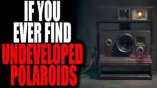 "If You Ever Find Undeveloped Polaroids in an Empty House Don't Touch Them" | Creepypasta Storytime Wealth