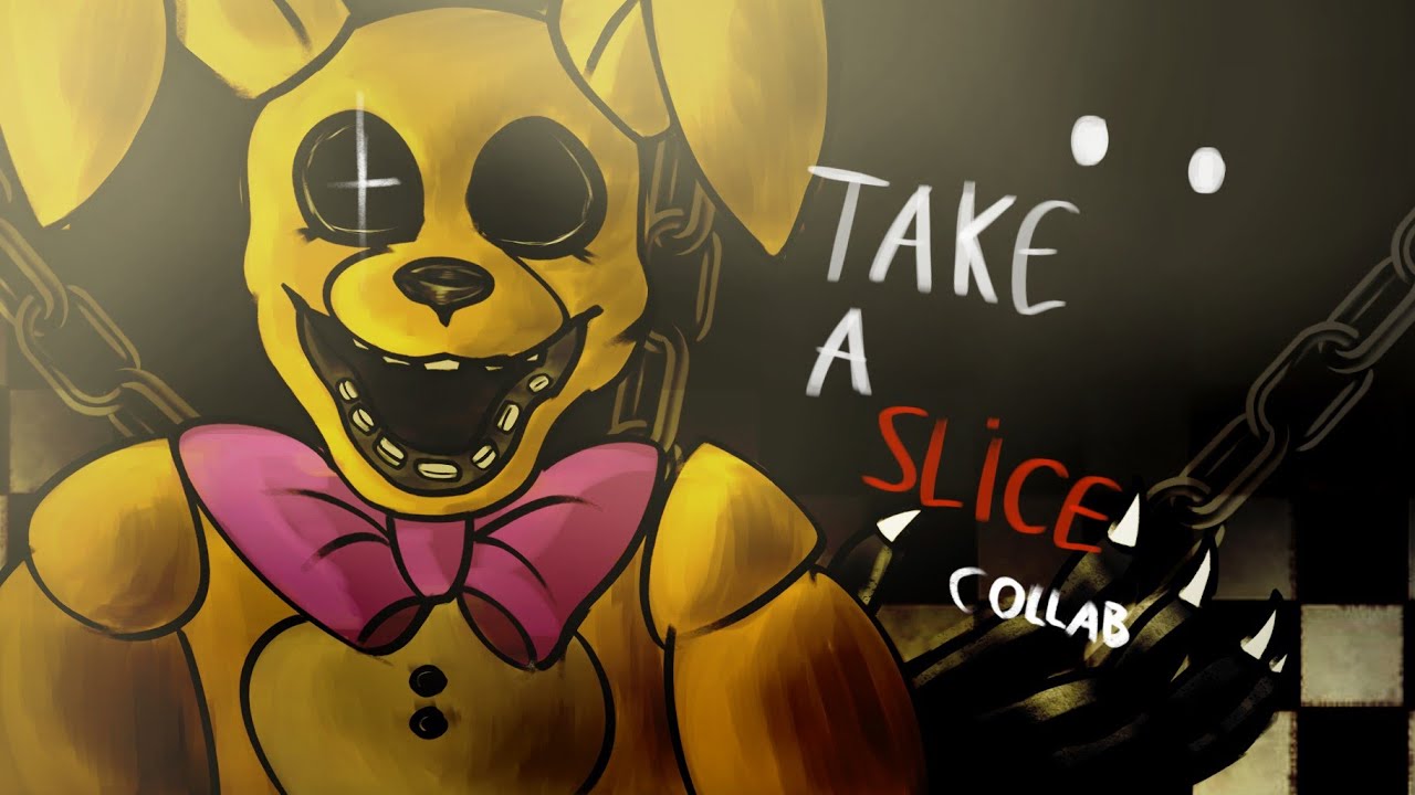 [FNAF/COLLAB] ~TAKE A SLICE~