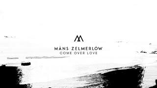 Måns Zelmerlöw - Come Over Love (Official Lyric Video)