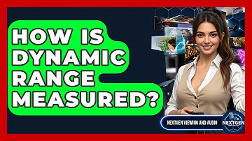 How Is Dynamic Range Measured? - NextGen Viewing and Audio