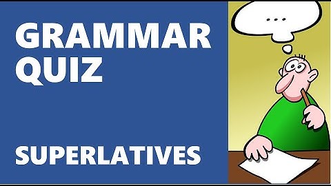 Grammar Quiz - Superlatives
