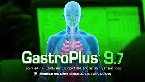 GastroPlus® 9.7: Top-rated PBPK software to support R&D and regulatory interactions