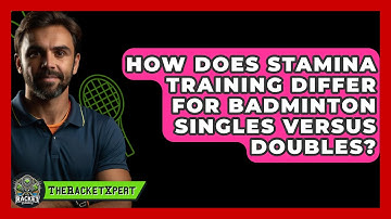 How Does Stamina Training Differ For Badminton Singles Versus Doubles? - The Racket Xpert