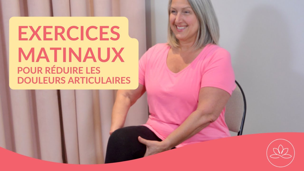 Exercices matinaux pour rduire les douleurs articulaires   Arthrose