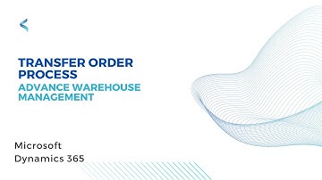Transfer Order Process /Advance Warehouse Management/Microsoft Dynamics 365 Supply Chain Management