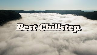 #Best Chillstep 2024