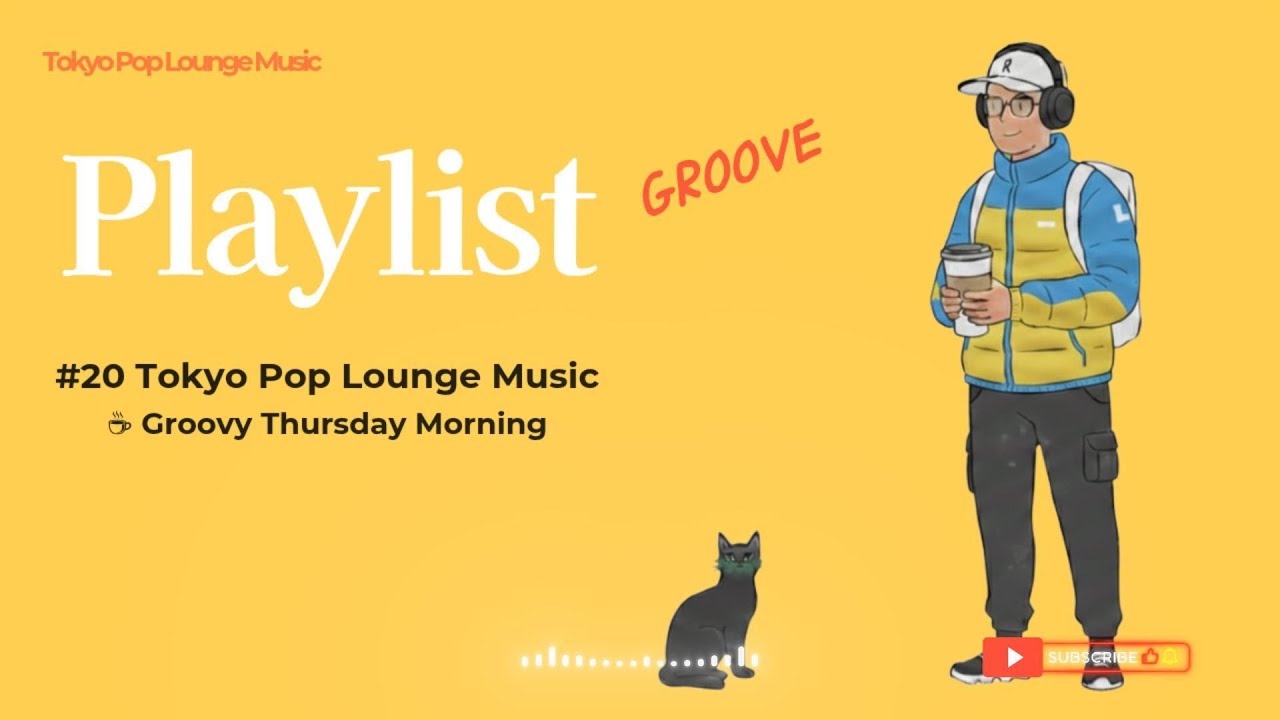 [Playlist]  #20 Tokyo Pop Lounge Music ☕ Groovy Thursday Morning｜気持ちいいグルーヴ