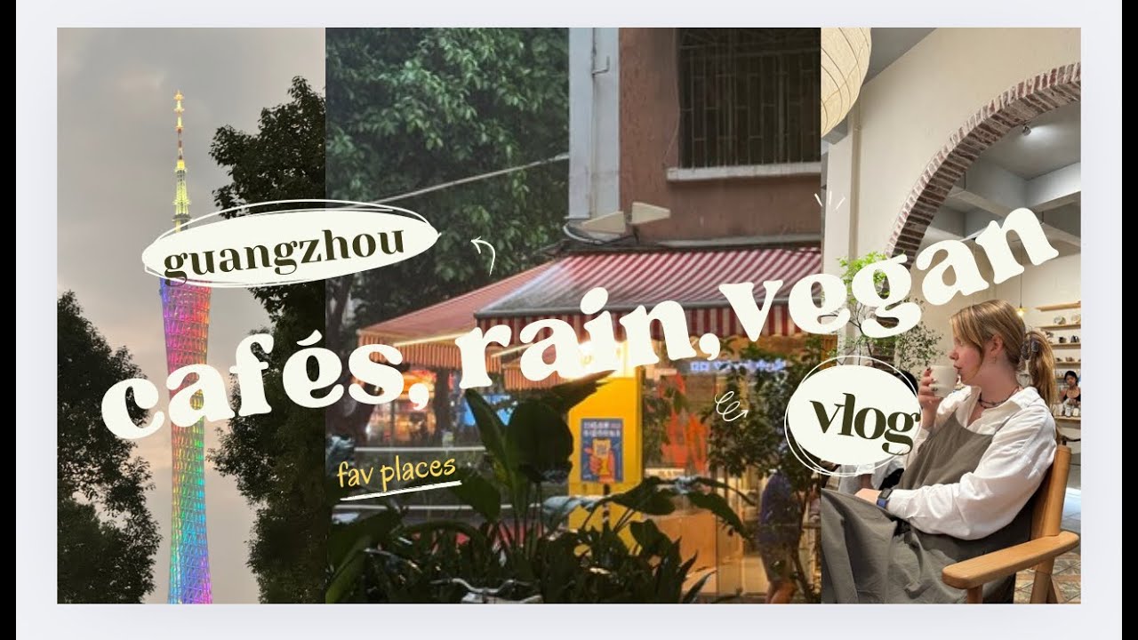 guangzhou | china diary🇨🇳 - raining season, cozy cafés, vegan places 🪷💚