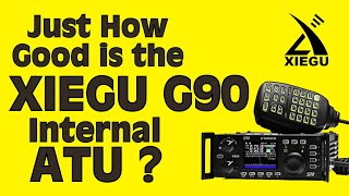 How Good is the Xiegu G90 ATU? - Let's Find Out