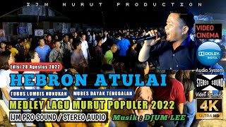 MEDLEY LAGU MURUT POPULER 2022 COVER HEBRON ATULAI / MUBES DAYAK TENGGALAN / LAGU DAYAK BORNEO / IJM