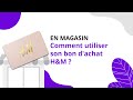 Comment utiliser le bon dachat hm en magasin 