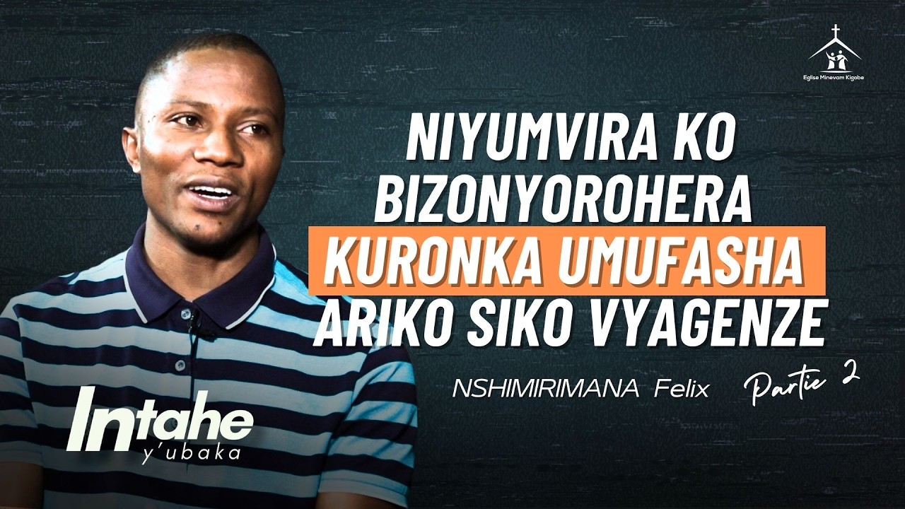 Niyunvira ko bizonyorohera kuronka umufasha ariko siko vyagenze - INTAHE YA FELIX