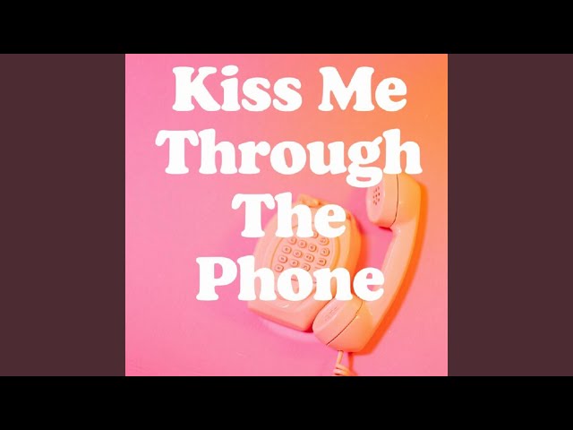 Kiss Me Through the Phone