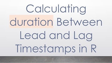 Calculating duration Between Lead and Lag Timestamps in R