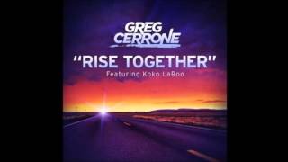 Greg Cerrone - Rise Together (feat. Koko LaRoo)
