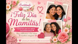 💖 “Feliz Día Mamitas Hermosas | Crocheteando con la Comadre”