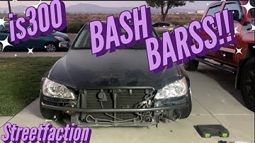 IS300 GETS BASH BARS -streetfaction