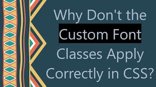 Why Don't the Custom Font Classes Apply Correctly in CSS