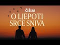 ČIŠIAI - O ljepoti srce sniva