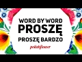 Word By Word - Proszę i Proszę Bardzo - Learn Polish
