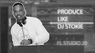 Produce Like DJ Stokie - Amapiano(FL Studio 20 Tutorial)
