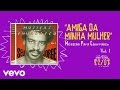 Seu Jorge - Amiga Da Minha Mulher