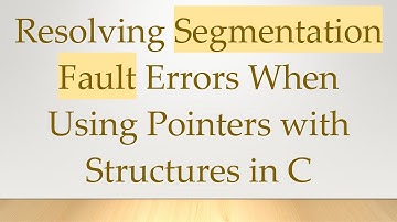 Resolving Segmentation Fault Errors When Using Pointers with Structures in C