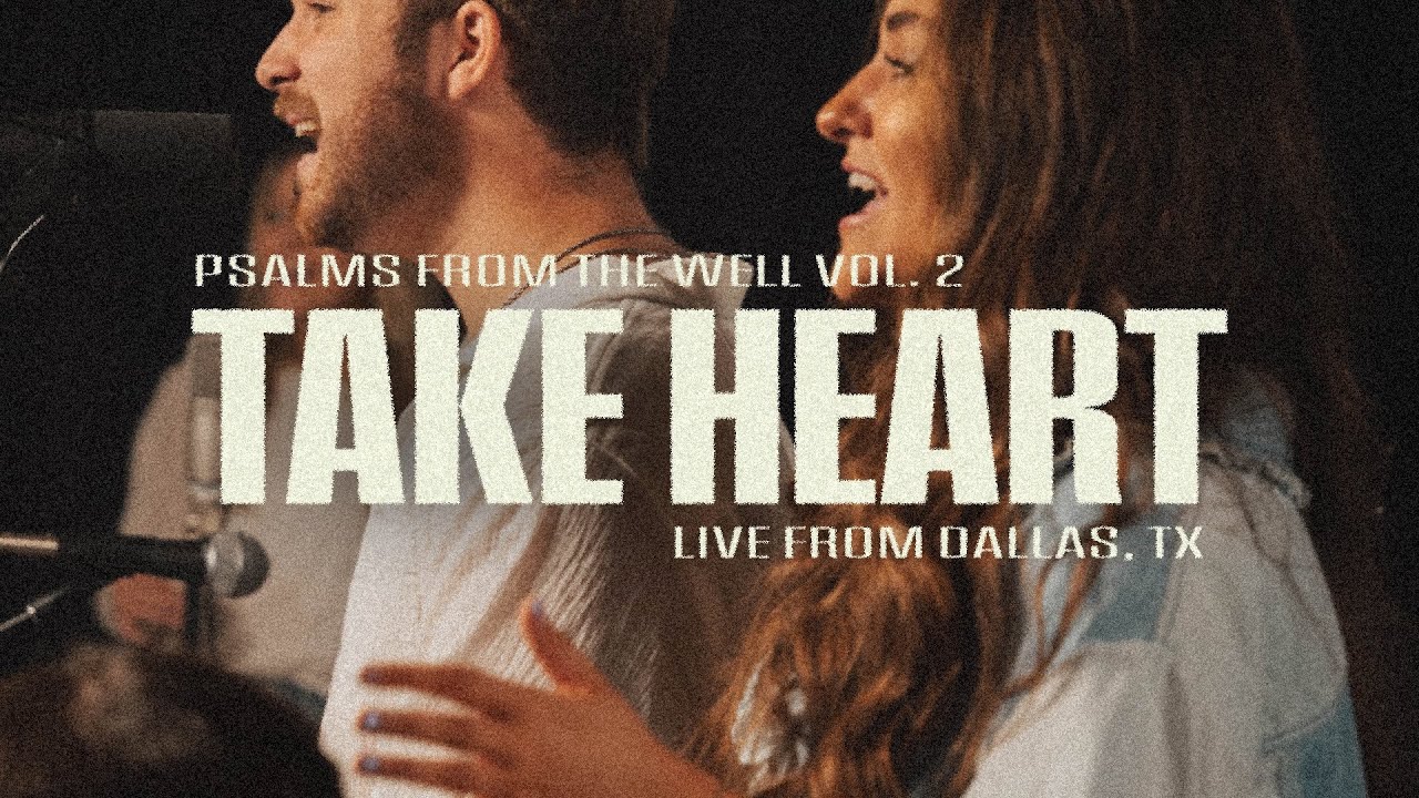 Take Heart (Psalm 27) - The Worship Initiative (Live)