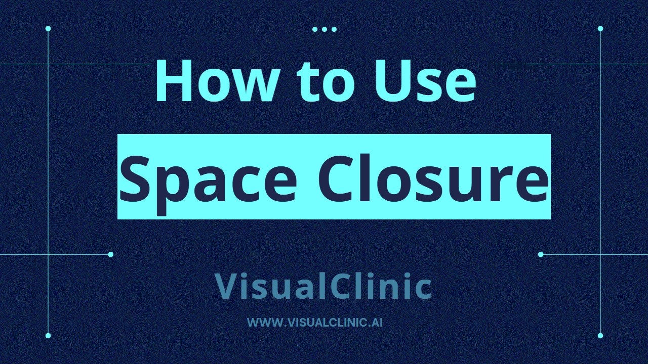 How to Use VisualClinic AI : Space Closure