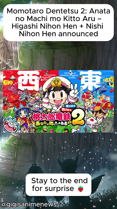 Momotaro Dentetsu 2: Anata no Machi mo Kitto Aru – Higashi Nihon Hen   Nishi Nihon Hen announced