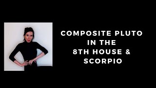 Composite Pluto 8th House or Scorpio