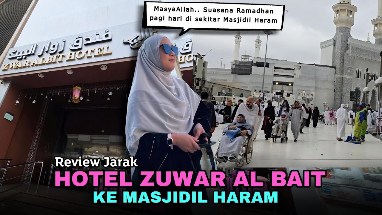 Jarak Hotel Zuwar Al Bait ke Masjidil Haram | suasana ramadhan di sekitar Masjidil Haram
