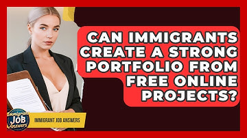 Can Immigrants Create A Strong Portfolio From Free Online Projects? - Immigrant Job Answers