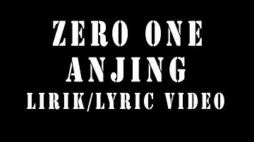 ZERO ONE - ANJING (LIRIK VIDEO)