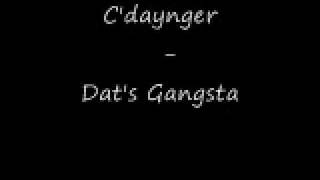 C'daynger  - Dat's Gangsta