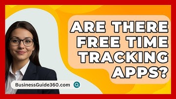 Are There Free Time Tracking Apps? - BusinessGuide360.com