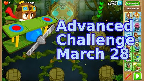 Bloons TD 6 Advanced Challenge | Round 63 With No T5S | No MK Sanctuary Chimps | March 28 2022