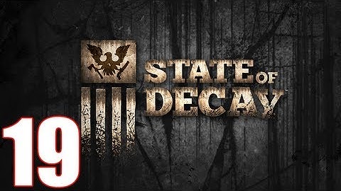 State Of Decay Walkthrough Part 19 Gameplay Let