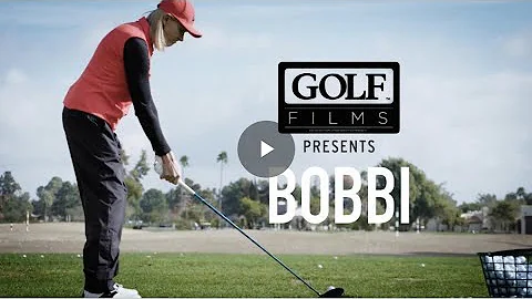 GOLF Films Presents: Bobbi