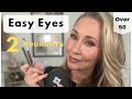 Easy Eye Look: Only 2 Products!!! OVER 50