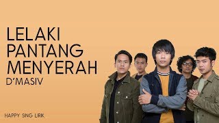 D'MASIV - Lelaki Pantang Menyerah (Lirik)