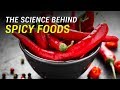 The Science Behind Spicy Foods.