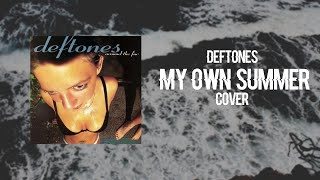 Deftones - My Own Summer Cover