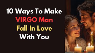 10 Ways To Make A Virgo Man Fall In Love With You