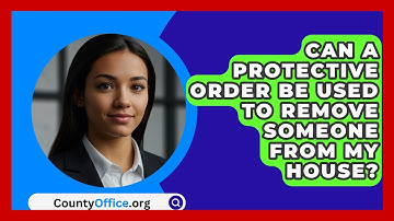 Can A Protective Order Be Used To Remove Someone From My House? - CountyOffice.org